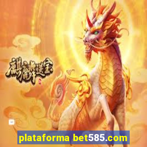 plataforma bet585.com